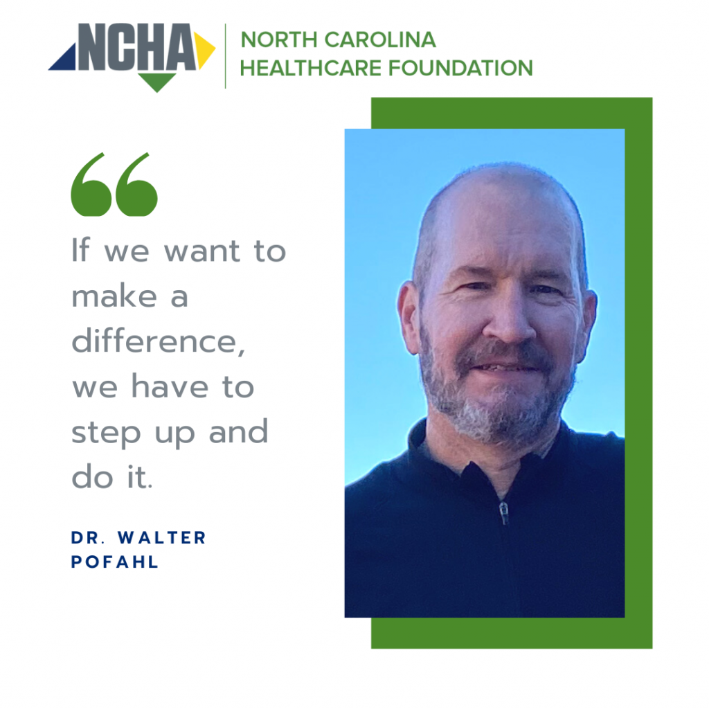 "If we want to make a difference, we have to step up and do it." Dr. Walter Pofahl